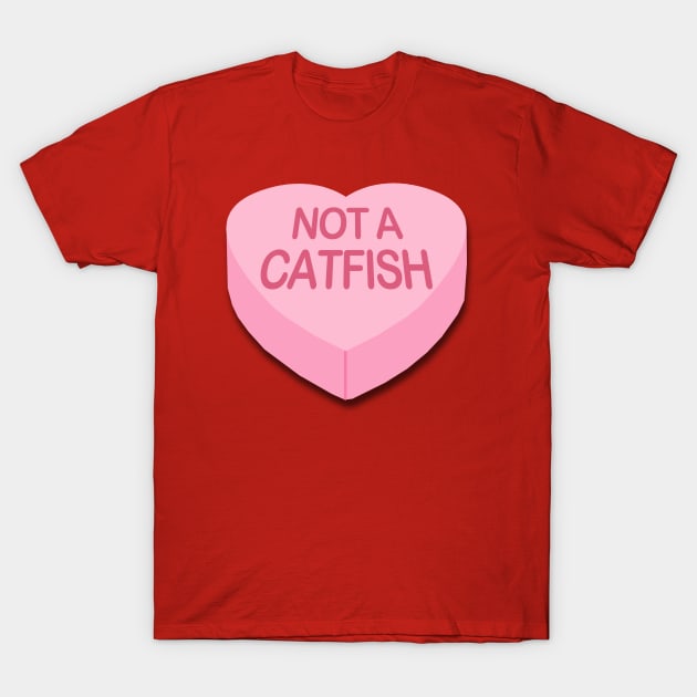 Not a Catfish Candy Heart T-Shirt by PopCultureShirts